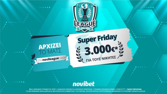 Super Friday στη Novileague: Βρες το σκορ και διεκδίκησε 3.000€ δωρεάν*!