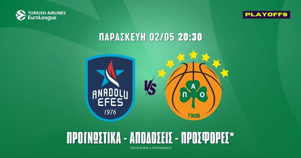 Προγνωστικά Εφές – Παναθηναϊκός (02/05/25): Ώρα πρόκρισης ή Game 5;