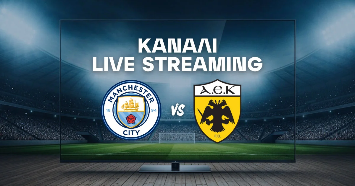 Μάντσεστερ Σίτι – ΑΕΚ: Μετάδοση, Κανάλι και Live Streaming