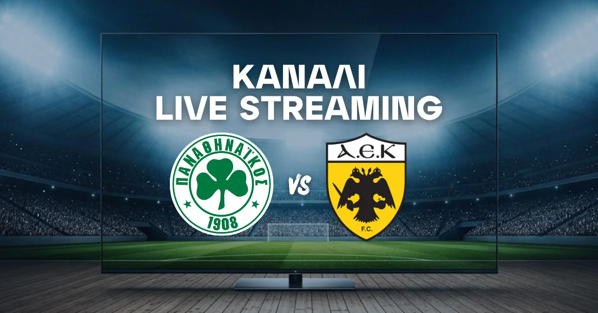 Παναθηναϊκός – ΑΕΚ: Μετάδοση, Κανάλι και Live Streaming