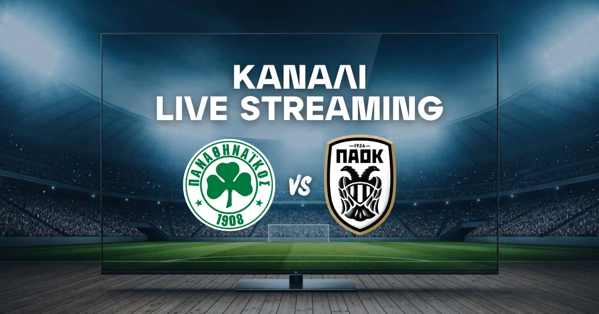 Παναθηναϊκός – ΠΑΟΚ: Μετάδοση, Κανάλι και Live Streaming