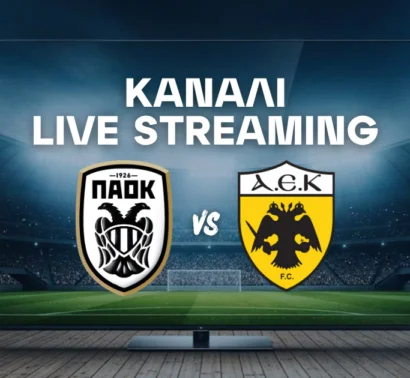 ΠΑΟΚ – ΑΕΚ: Μετάδοση, Κανάλι και Live Streaming*