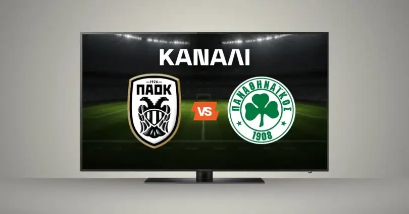 ΠΑΟΚ – Παναθηναϊκός: Κανάλι και Live Streaming*