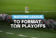 Nations League: Όλα όσα πρέπει να ξέρεις για τα Playoffs!